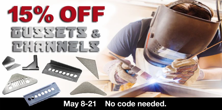 15% Off Gussets and Channels Category - May 8-12 
